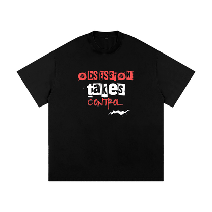 Obsession Takes Control T-Shirt